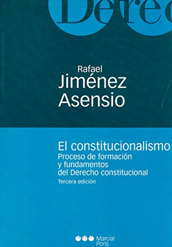 El constitucionalismo : proceso de formación y fundamentos del derecho constitucional