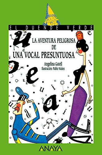 La aventura peligrosa de una vocalpresuntuosa (Literatura Infantil (6-11 Años) - El Duende Verde)