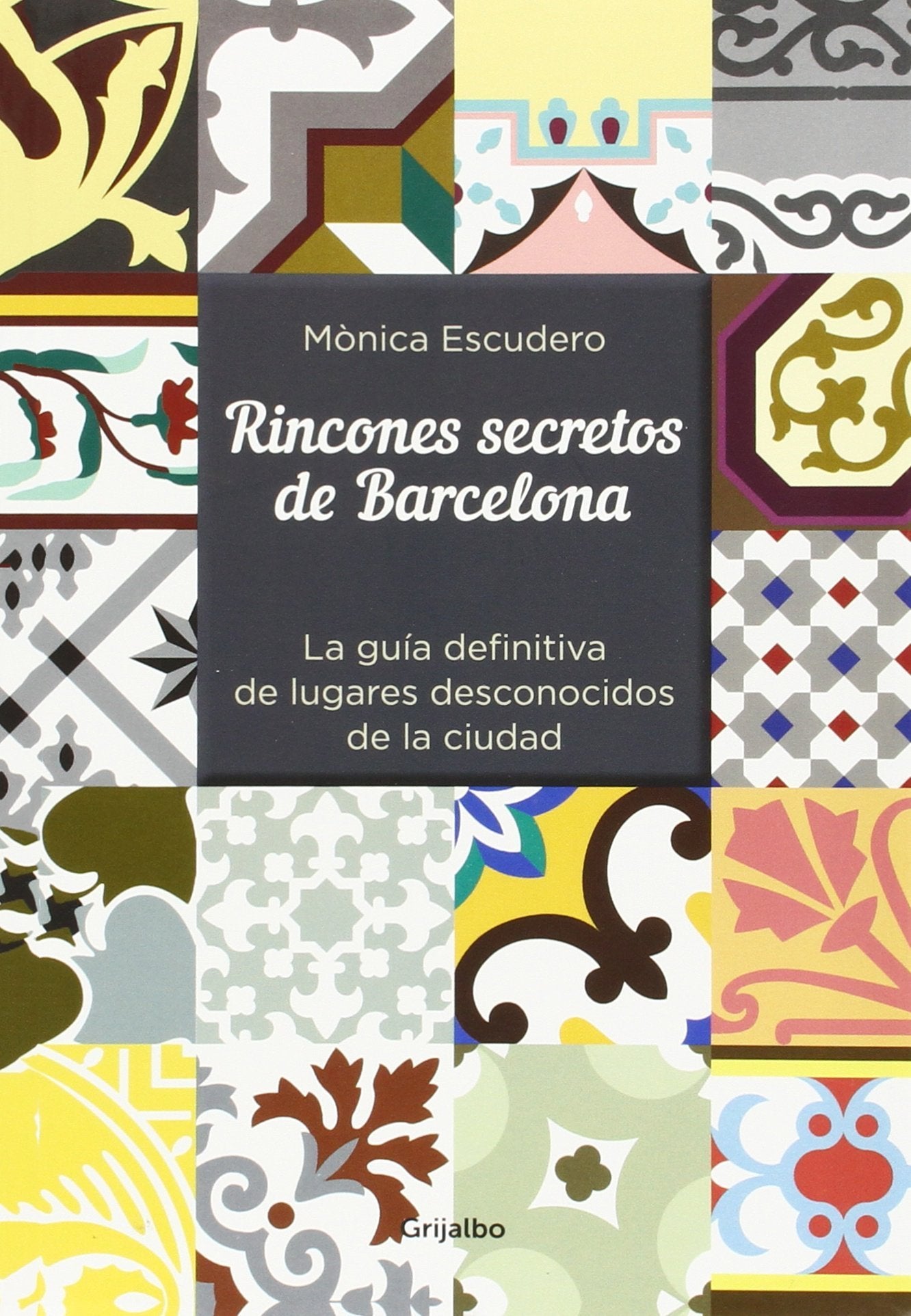 Rincones secretos de Barcelona: La guía definitiva de lugares desconocidos de la ciudad (Ocio, entretenimiento y viajes)