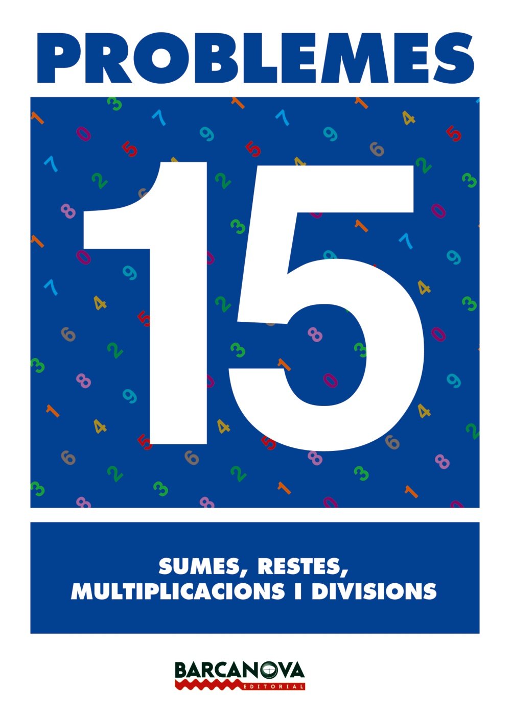 Problemes 15. Sumes, restes, multiplicacions i divisions (Materials Educatius - Material Complementari Primària - Quaderns De Matemàtiques)