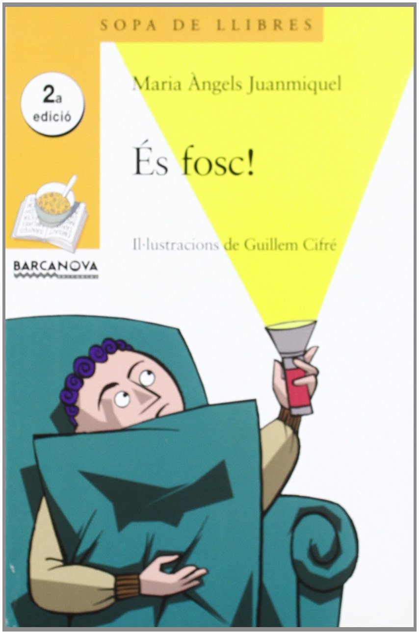 És fosc! (Llibres Infantils I Juvenils - Sopa De Llibres. Sèrie Groga)