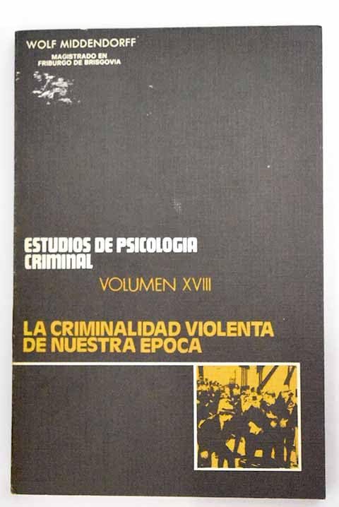 Criminalidad violenta de nuestra epoca, la