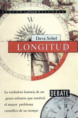 LONGITUD-DEBATE: LA Verdadera Historia De UN Genio Solitario Que Resolvio El Mayor Problema Cientifico De Su Tiempo (SIN COLECCION)