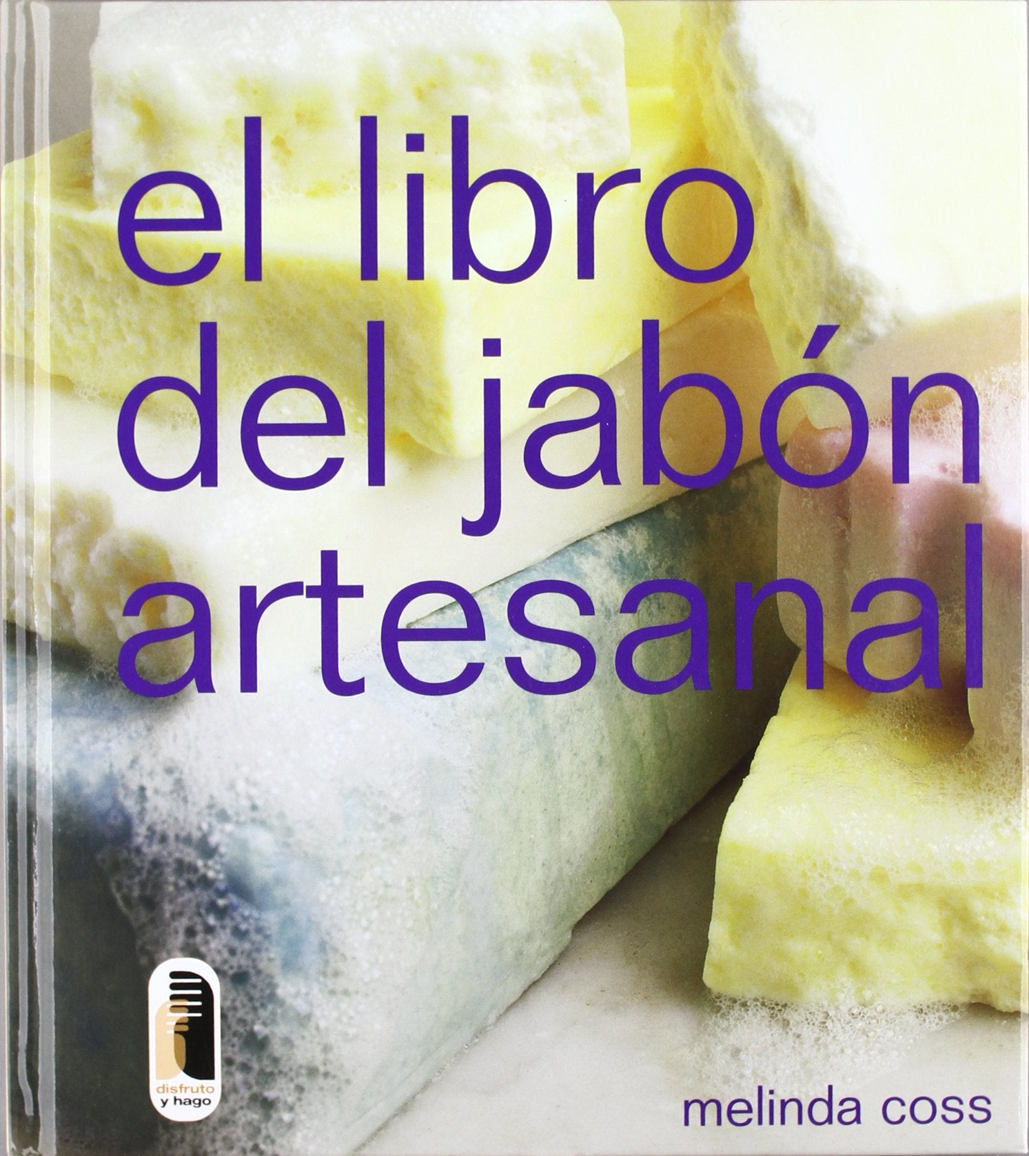 LIBRO DEL JABÓN ARTESANAL, EL (color) (Libro Práctico)