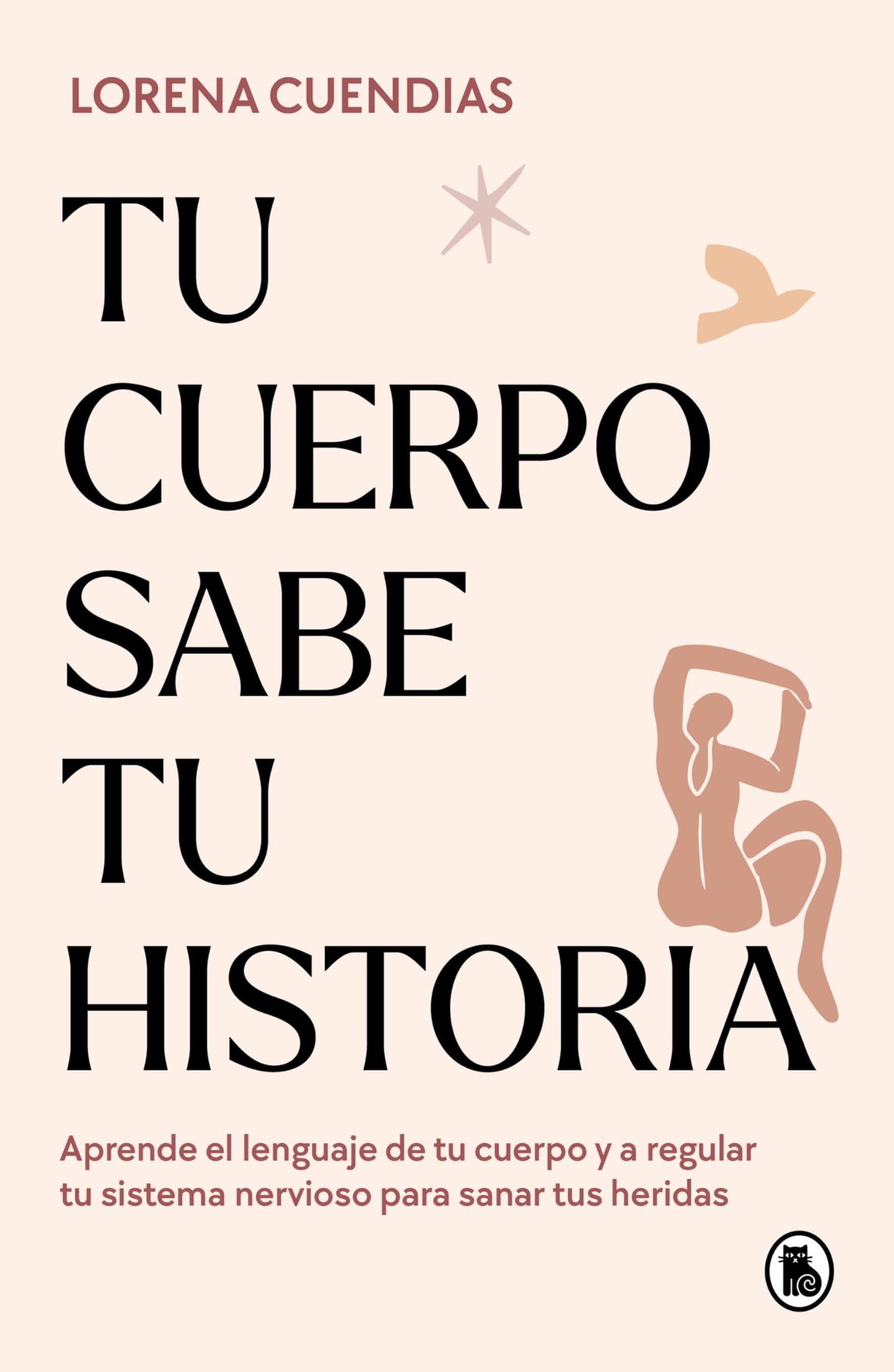 Tu cuerpo sabe tu historia: Aprende el lenguaje de tu cuerpo y a regular tu sistema nervioso para sanar tus heridas (Bruguera Tendencias)