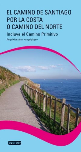 El Camino de Santiago por la costa o Camino del Norte: Incluye el Camino Primitivo (Guías del viajero)