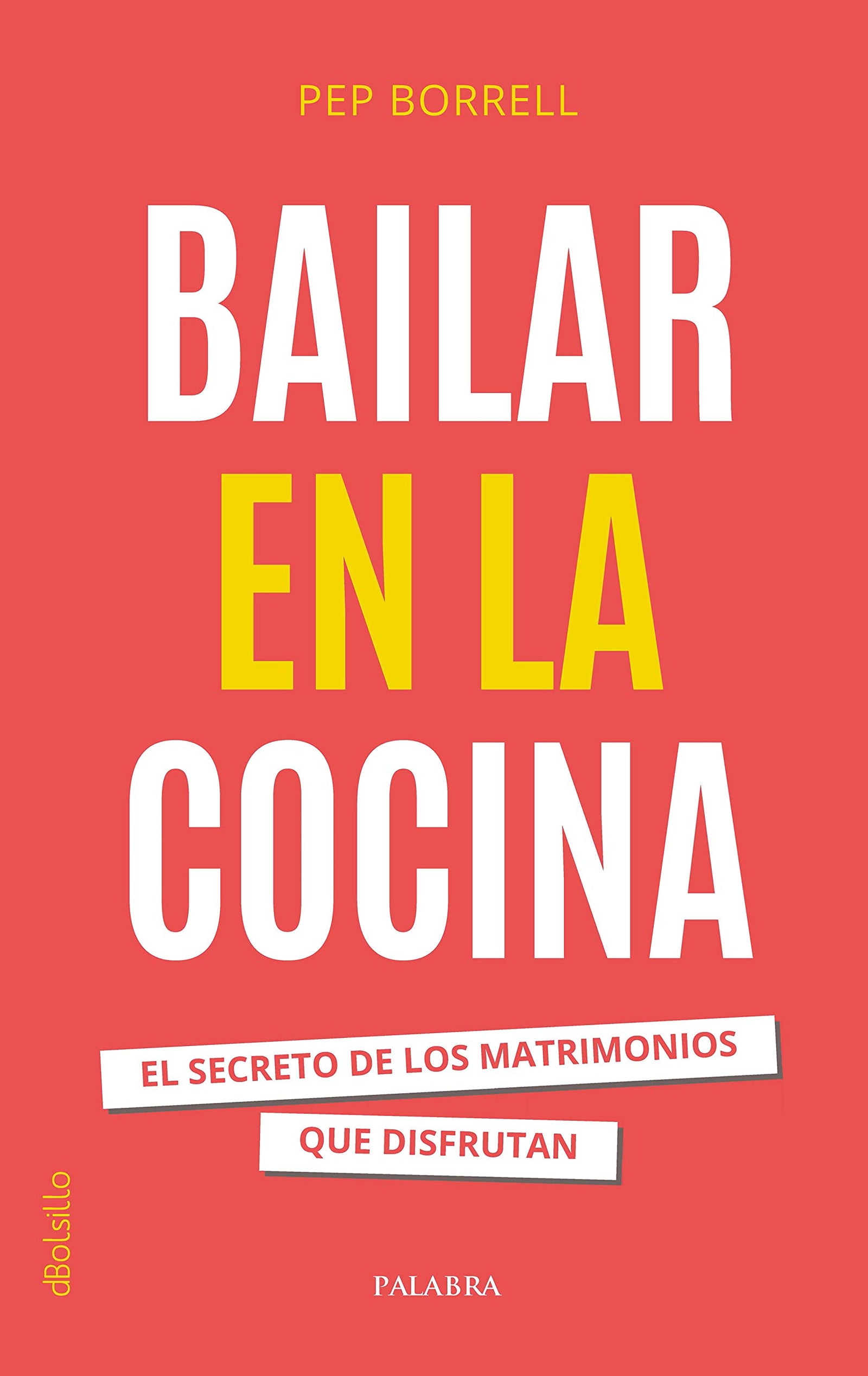 Bailar en la cocina. El secreto de los matrimonios que disfrutan: 934 (dBolsillo)