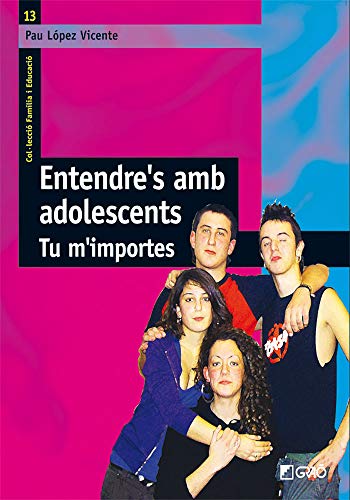 Entendre's amb adolescents.: Tú m'importes: 013 (Família i Educació)