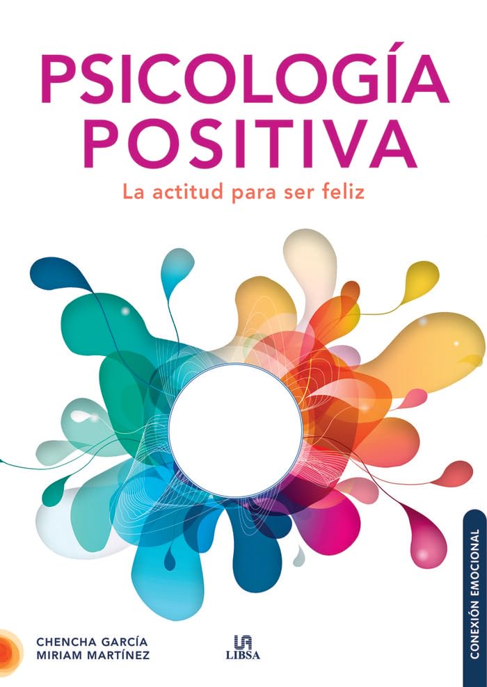 Psicología Positiva: La Actitud para Ser Feliz: 4 (Conexión Emocional)