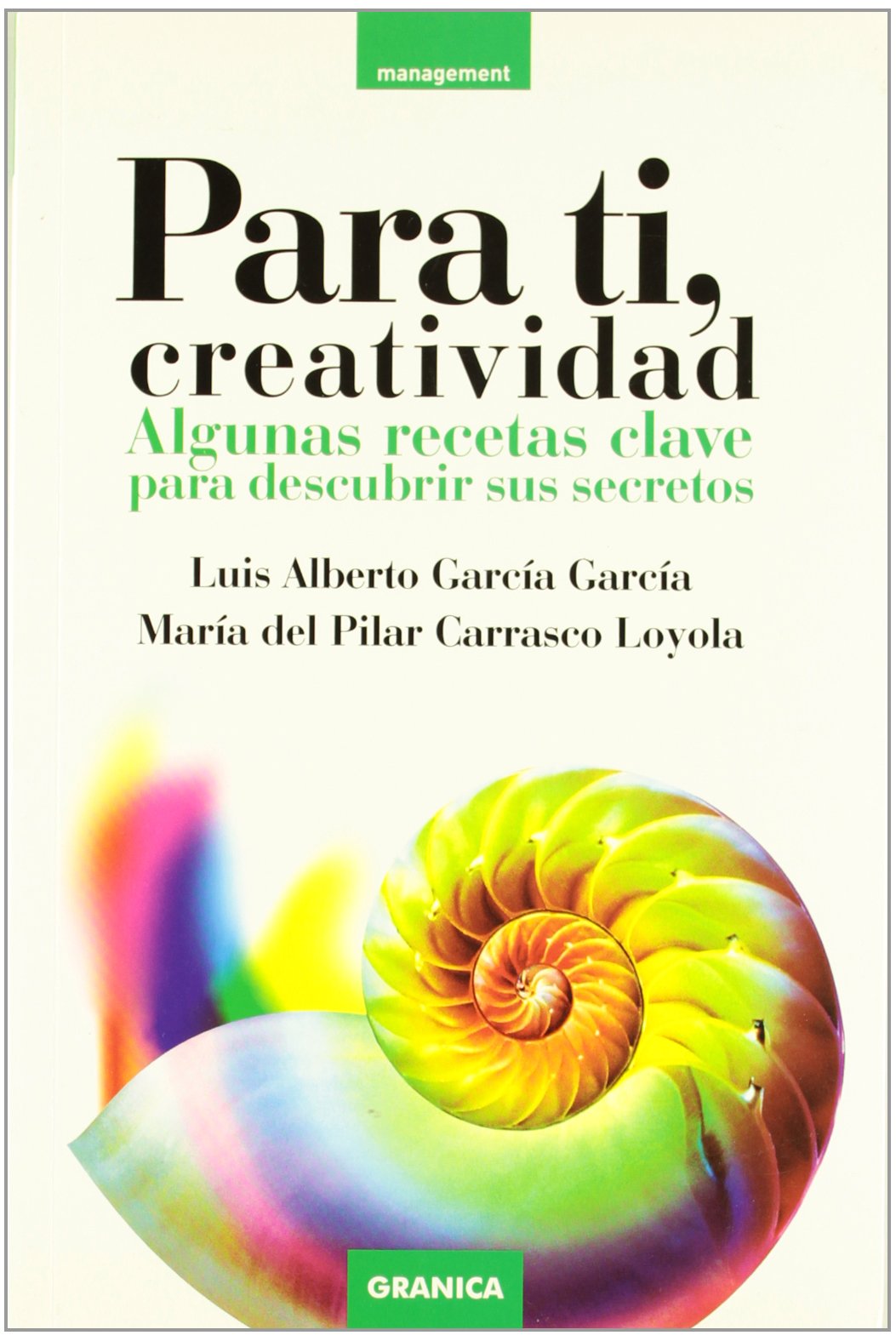 Para ti, creatividad : algunas recetas clave para descubrir sus secretos