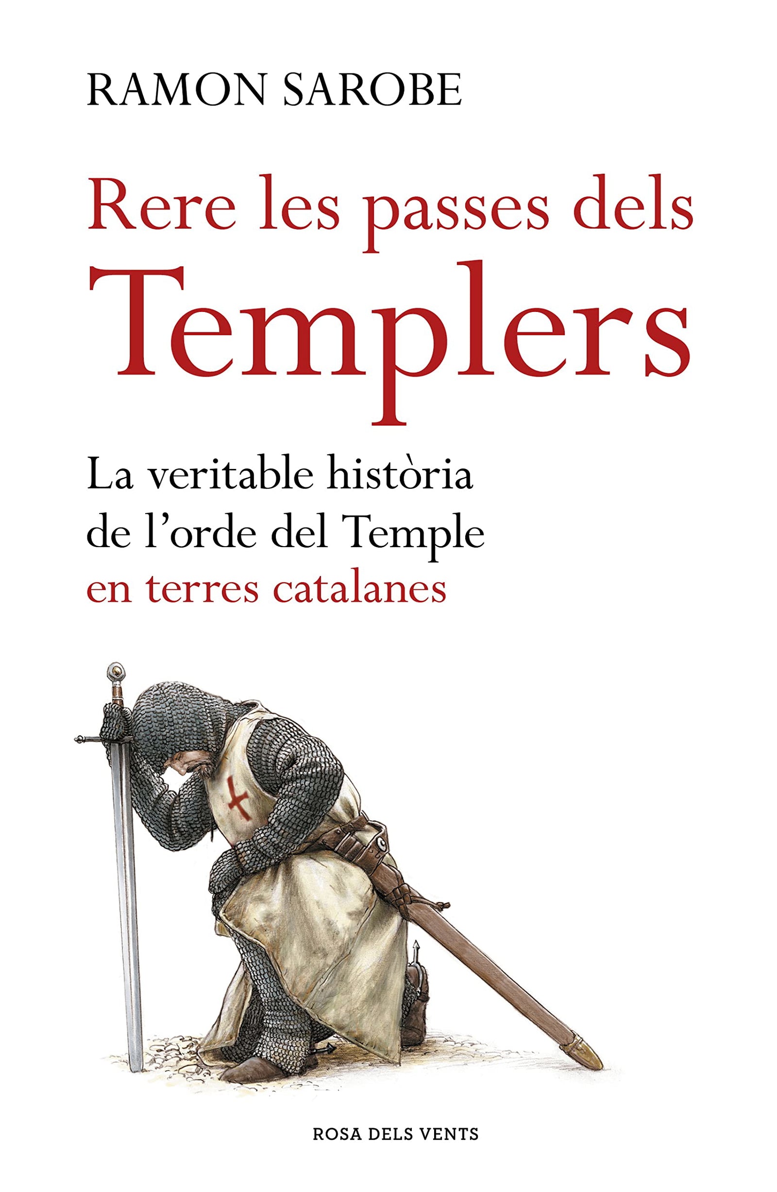 Rere les passes dels templers: La veritable història de l'ordre del Temple en terres catalanes (Divulgació)