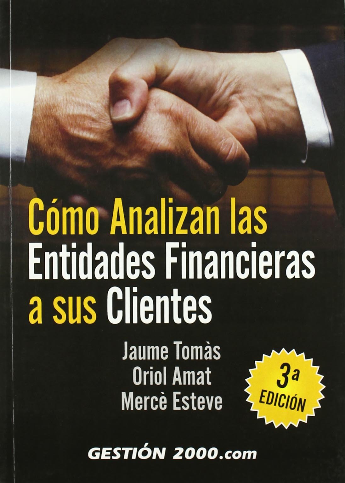 Cómo analizan las entidades financieras a sus clientes: 3ª edición (FINANZAS Y CONTABILIDAD)