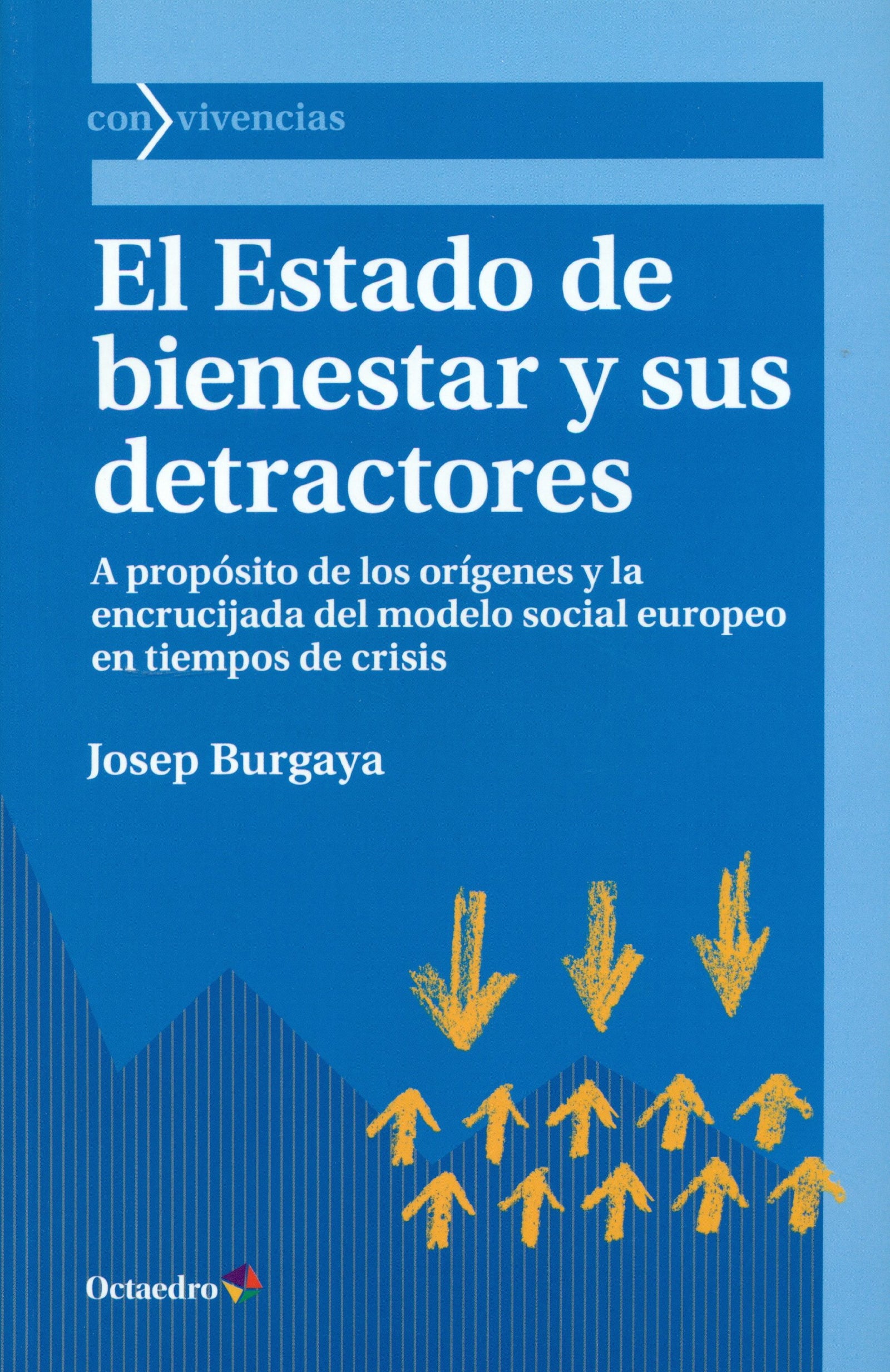 El Estado de bienestar y sus detractores: A propósito de los orígenes y la encrucijada del modelo social europeo en tiempos de crisis (Con vivencias)