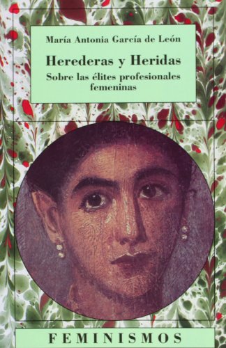 Herederas y Heridas: Sobre las élites profesionales femeninas (Feminismos)