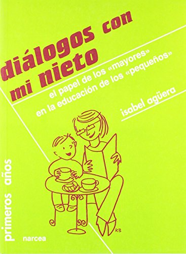 Diálogos con mi nieto: El papel de los mayores en la educación de los pequeños: 44 (Primeros Años)