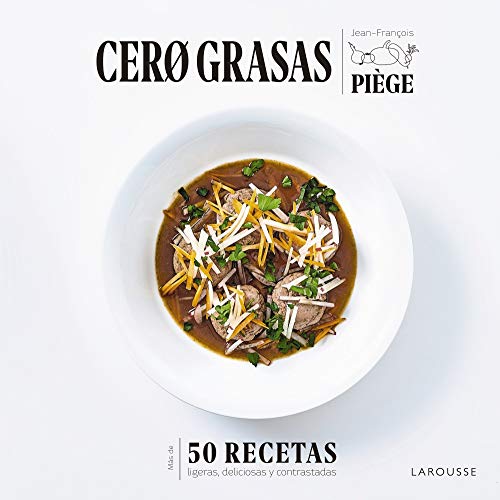 Cero grasas: 50 recetas ligeras, deliciosas y contrastadas (LAROUSSE - Libros Ilustrados/ Prácticos - Gastronomía)