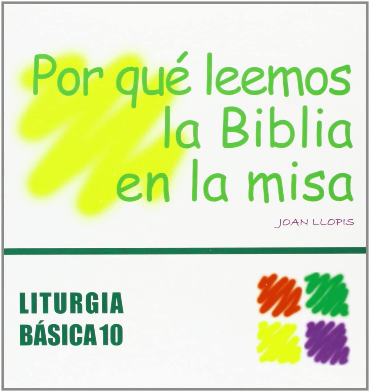 Por qué leemos la Biblia en la misa: 10 (Liturgia Básica)