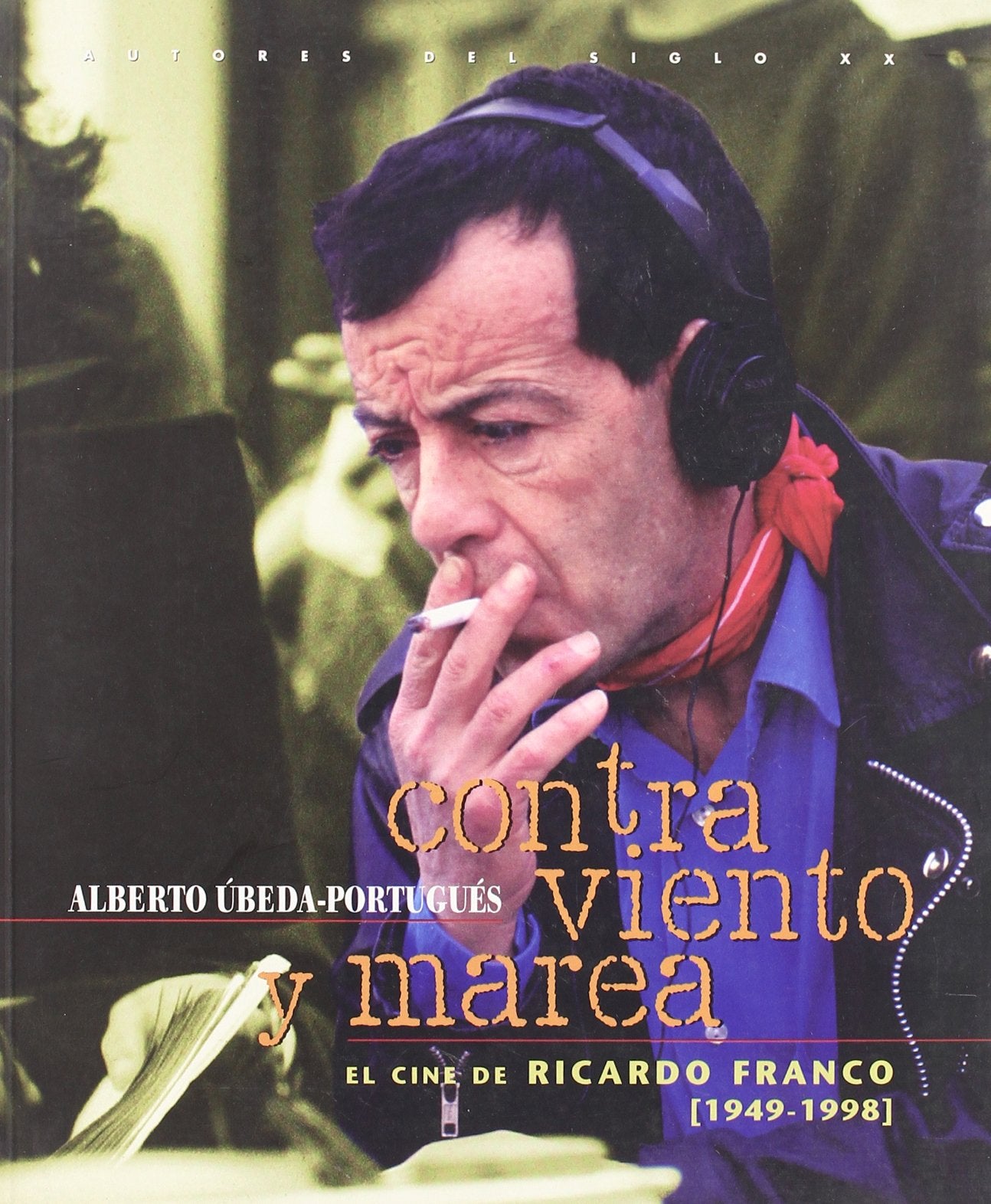 Contra Viento Y Marea.El Cine De: El Cine de Ricardo Franco, 1949-1998 (HOMENAJES Y OTRAS)