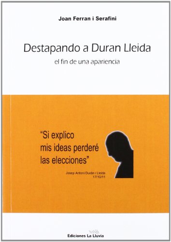Destapando A Duran Lleida: El Fin de Una Apariencia (LIBROS URGENTES)