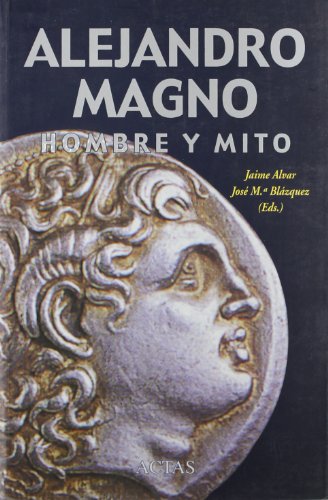 ALEJANDRO MAGNO (HISTORIA ANTIGUA, MEDIEVAL Y MODERNA)