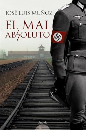 El mal absoluto: Premio de Novela Ciudad de Badajoz 2008 (ALGAIDA LITERARIA - PREMIO DE NOVELA CIUDAD DE BADAJOZ)
