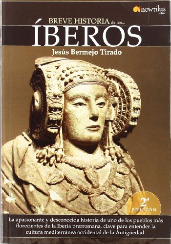 Breve historia de los íberos: La apasionante y desconocida historia de uno de los pueblos más florecientes de la Iberia prerromana, clave para ... mediterránea occidental de la Antigüedad: 12