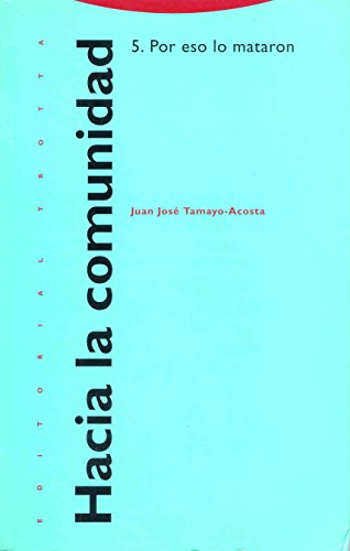 Hacia La Comunidad 5. Por Eso Lo Mataron. El Horizonte Ético De Jesús De Nazaret (Estructuras y Procesos. Religión)