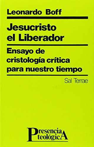 Jesucristo el Liberador: Ensayo de cristología crítica para nuestro tiempo: 6 (Presencia Teologica)