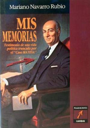 Mis memorias. testimonio de una vida politica marcada por el caso mat