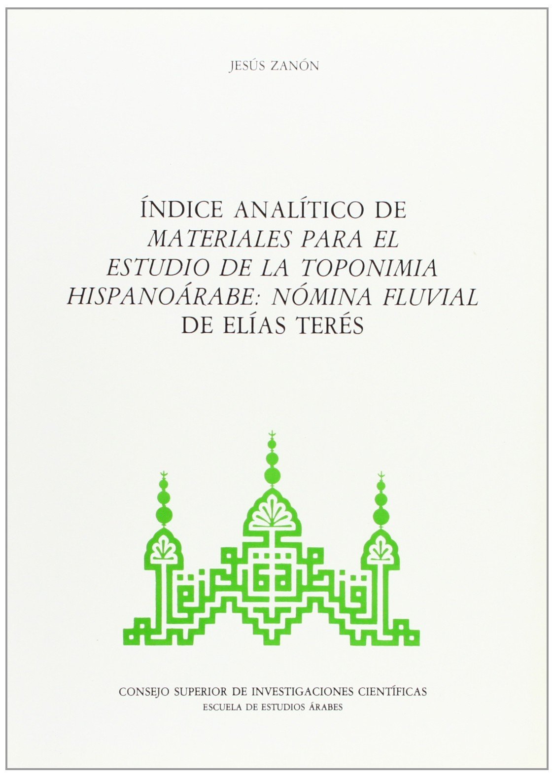 Índice analítico de Materiales para el estudio de la toponimia hispanoárabe: nómina fluvial de Elías Terés (SIN COLECCION)