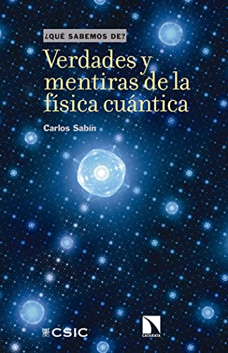 Verdades y mentiras De La Física Cuántica: 109 (¿Qué sabemos de?)