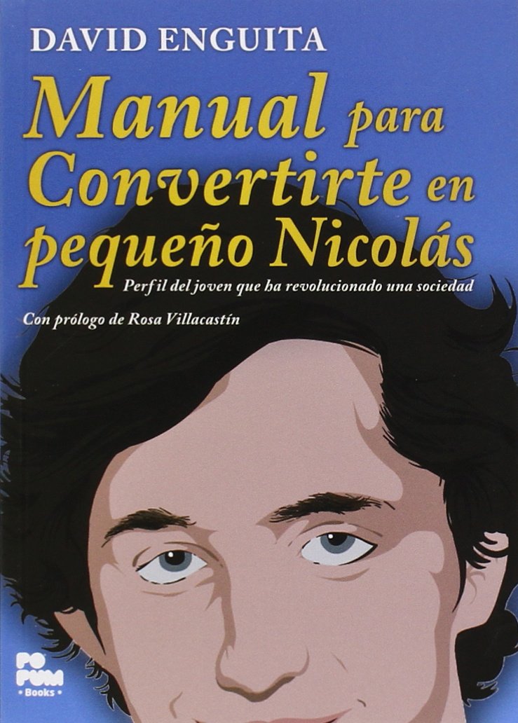 Manual para convertirte en pequeño Nicolás: Perfil del joven que ha revolucionado una sociedad (SIN COLECCION)