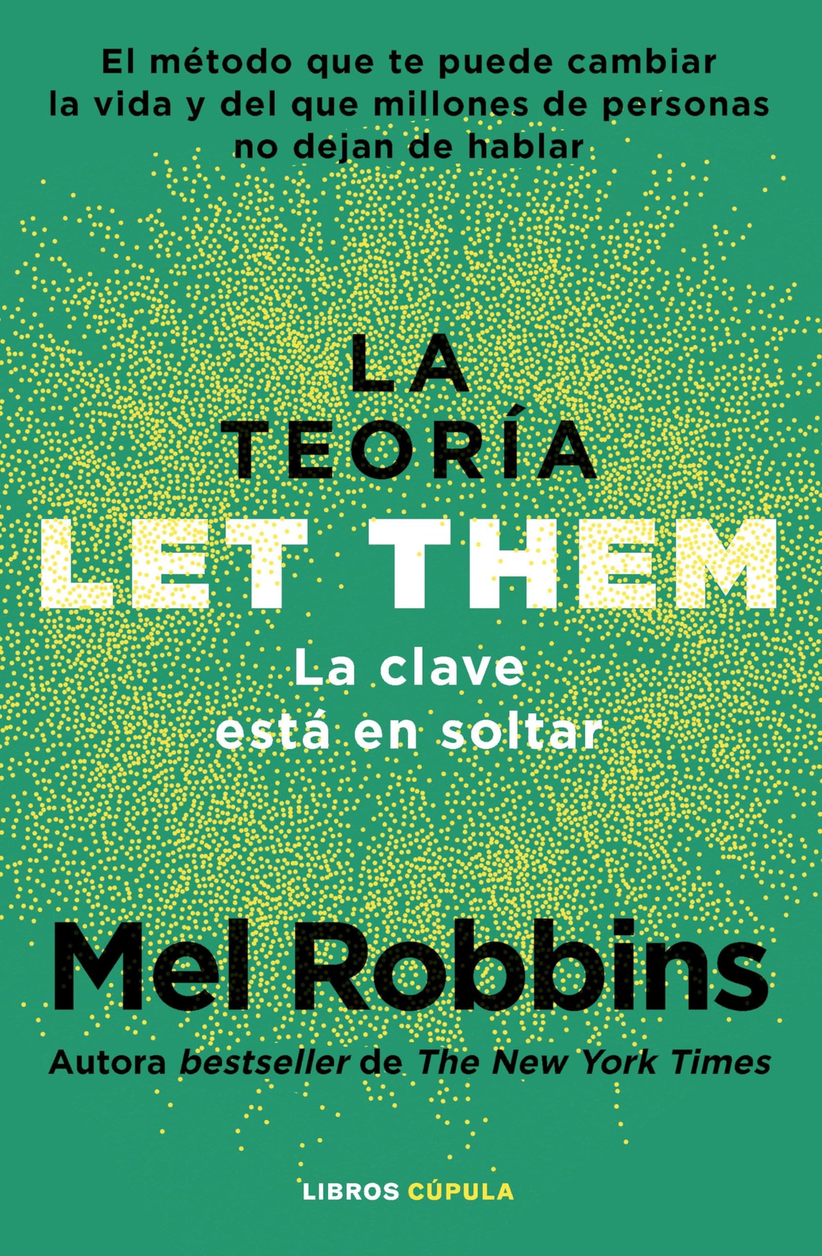 La teoría Let Them. La clave está en soltar: El método que te puede cambiar la vida y del que millones de personas no dejan de hablar (Divulgación)