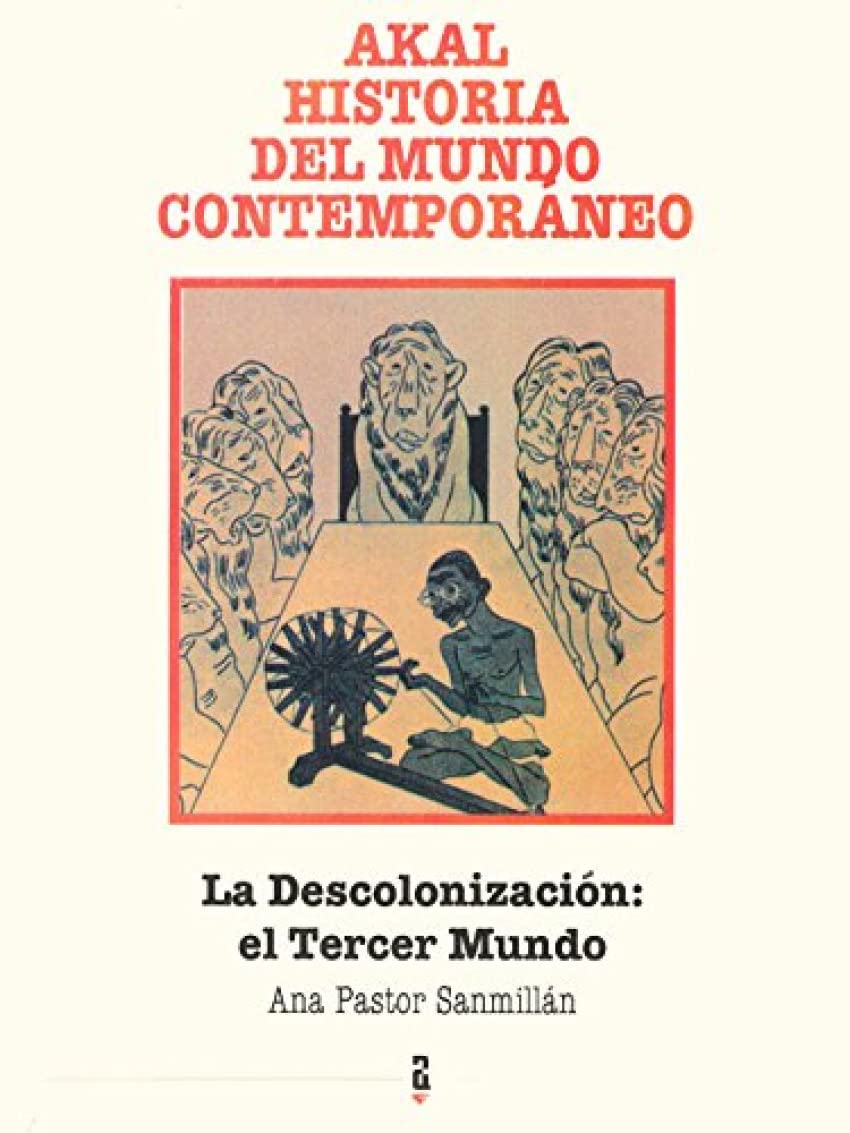 La descolonización: el Tercer Mundo: 29 (Historia del mundo contemporáneo)