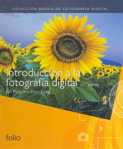Introducción a la fotografía digital (1ª parte) (Colección básica de fotografia digital)