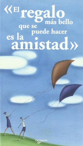 Regalo mas bello que se puede hacer es la amistad, el