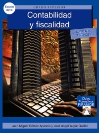 Contabilidad y fiscalidad (Ciclos Formativos Pirámide - Administración - Grado Superior - Administración Y Finanzas - Contabilidad Y Fiscalidad - Libro Del Alumno)
