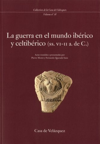 La guerra en el mundo ibérico y celtibérico (ss. vi-ii a. de C.): 78 (Collection de la Casa de Velázquez)