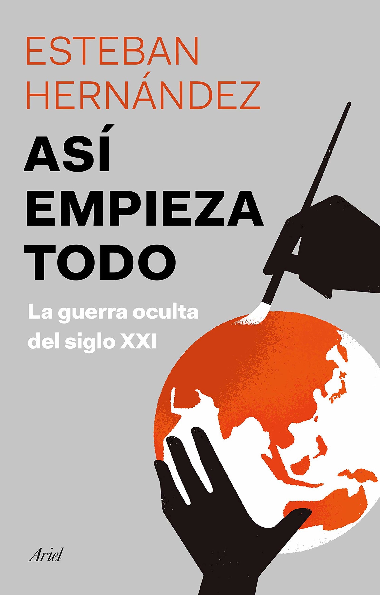 Así empieza todo: La guerra oculta del siglo XXI (Ariel)