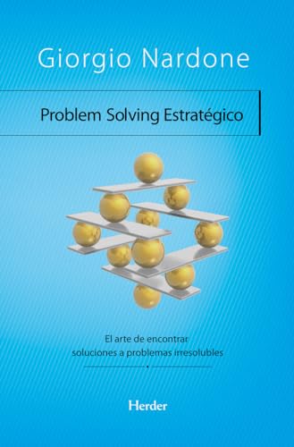 Problem Solving Estratégico: El arte de encontrar soluciones a problemas irresolubles