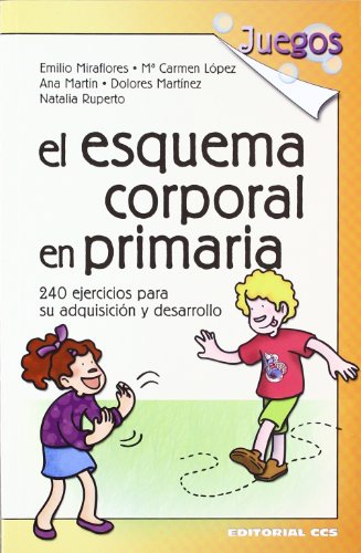 El esquema corporal en Primaria: 240 ejercicios para su adquisición y desarrollo: 16 (Juegos)