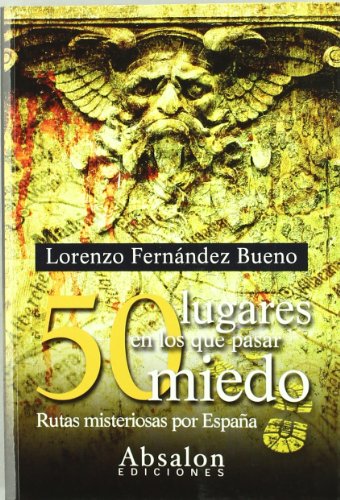 50 lugares en los que pasar miedo : rutas misteriosas por España