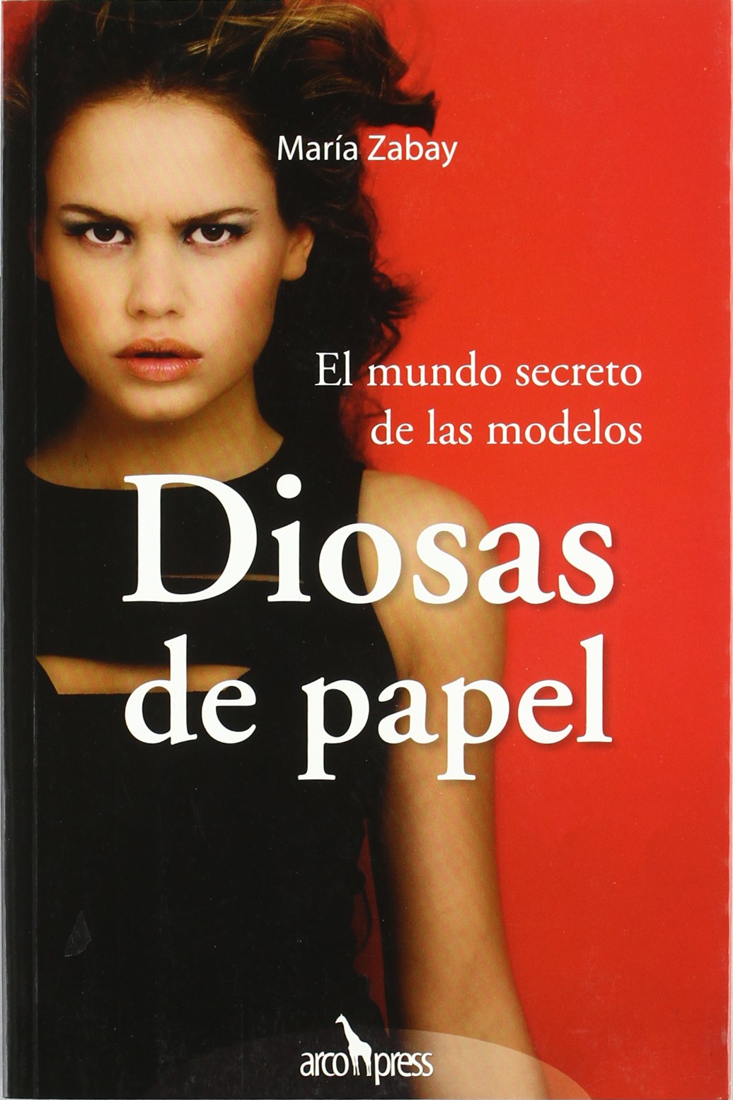 Diosas de papel: El mundo secreto de las modelos