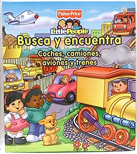 Little People. Busca y encuentra: Coches, camiones, aviones y trenes