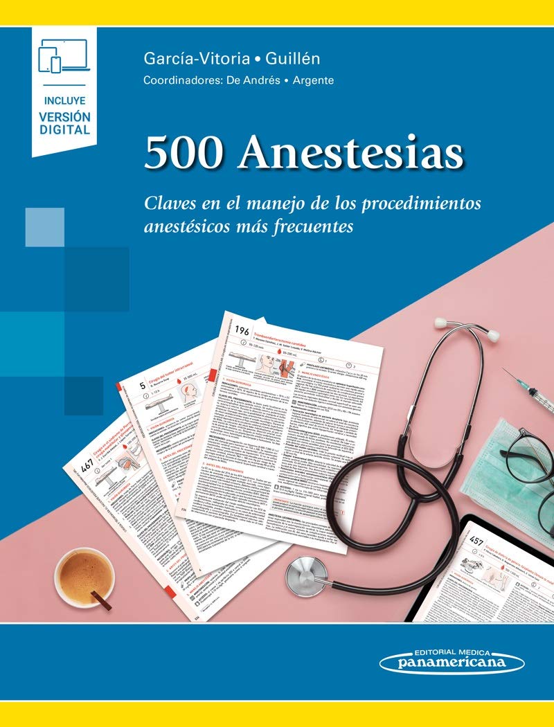 500 anestesias claves en el manejo de los procedim: Claves en el manejo de los procedimientos anestésicos más frecuent (incluye versión digital)