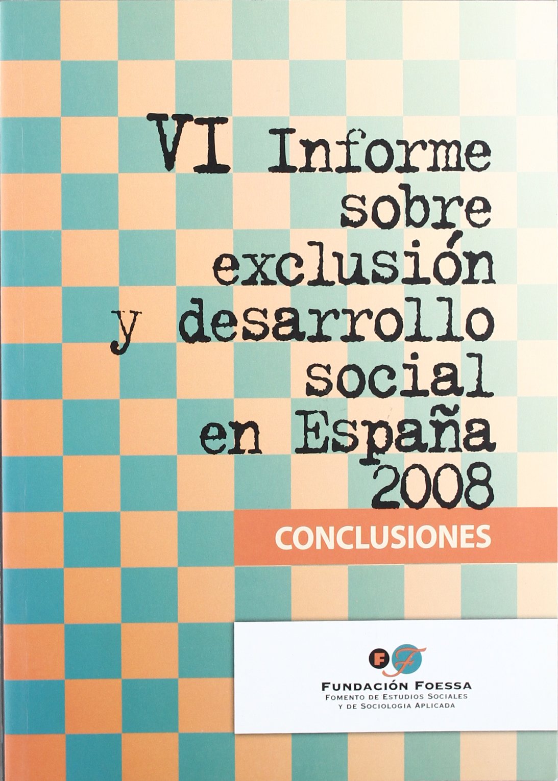 VI informe sobre exclusión y desarrollo social en españa 2008 (conclusiones) (FOESSA.Colección estudios)