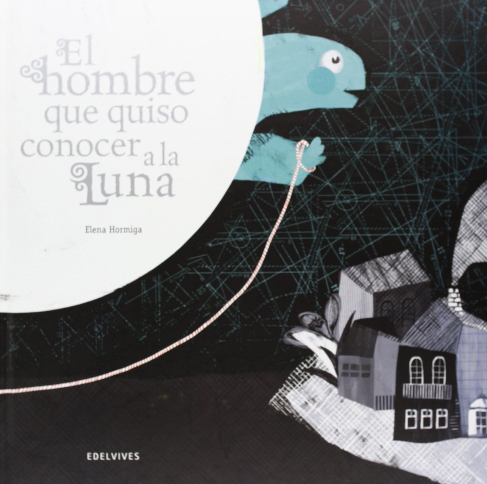 El hombre que quiso conocer a la Luna (Álbumes ilustrados)