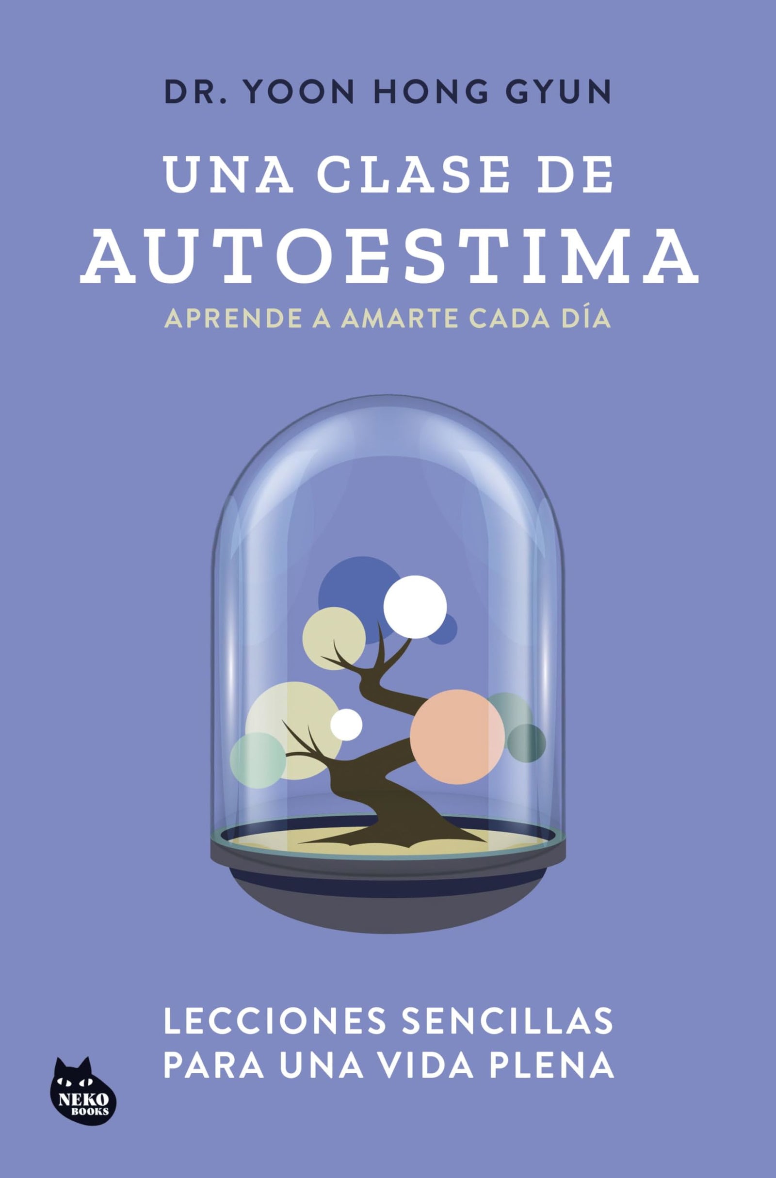 Una clase de autoestima: Lecciones sencillas para una vida plena (GRANDES ÉXITOS DE ASIA)