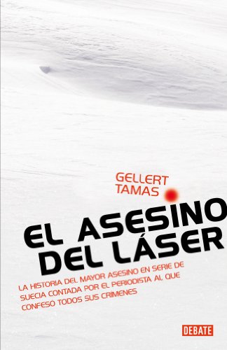 El asesino del láser: La historia del mayor asesino en serie de Suecia (Debate)