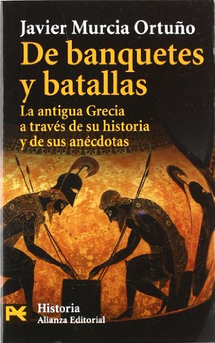De banquetes y batallas: La antigua Grecia a través de su historia y de sus anécdotas (El Libro De Bolsillo - Historia)